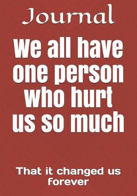 Book cover for We all have that one person who hurt us so much