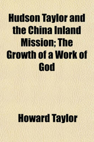 Cover of Hudson Taylor and the China Inland Mission; The Growth of a Work of God