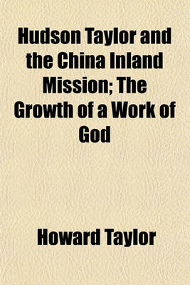 Book cover for Hudson Taylor and the China Inland Mission; The Growth of a Work of God