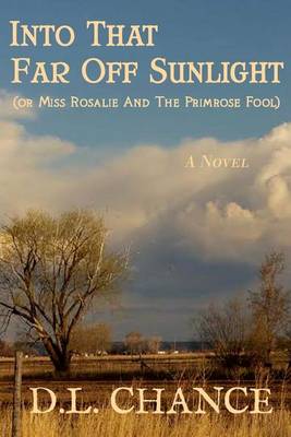 Book cover for Into That Far Off Sunlight or Miss Rosalie And The Primrose Fool