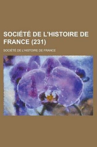 Cover of Societe de L'Histoire de France (231)