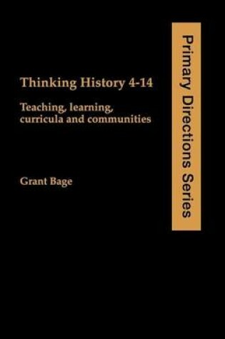 Cover of Thinking History 4-14: Teaching, Learning, Curricula and Communities