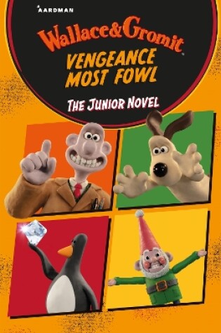 Cover of Wallace & Gromit Vengeance Most Fowl: The Junior Novel