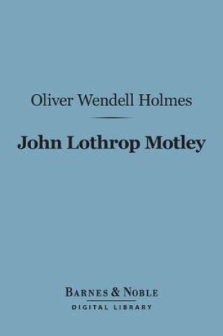 Cover of John Lothrop Motley (Barnes & Noble Digital Library)