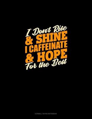 Book cover for I Don't Rise And Shine I Caffeinated & Hope For The Best