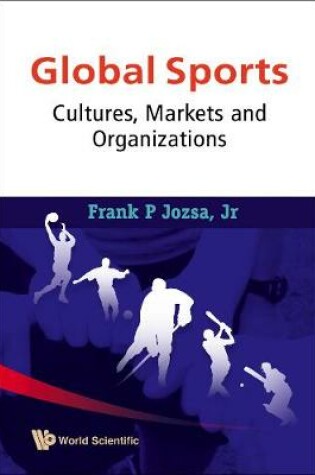 Cover of Global Sports: Cultures, Markets And Organizations