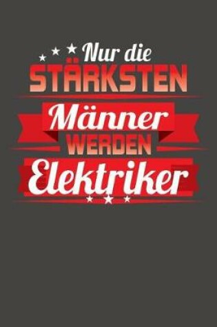 Cover of Nur die starksten Manner werden Elektriker