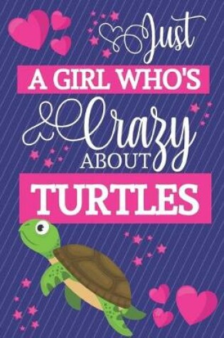 Cover of Just A Girl Who's Crazy About Turtles