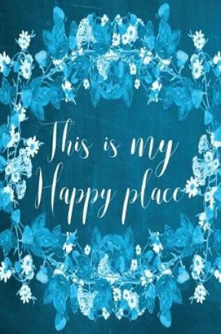 Cover of Chalkboard Journal - This Is My Happy Place (Aqua)