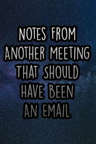 Cover of Notes from Another Meeting That Should Have Been an Email