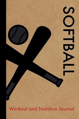 Book cover for Softball Workout and Nutrition Journal