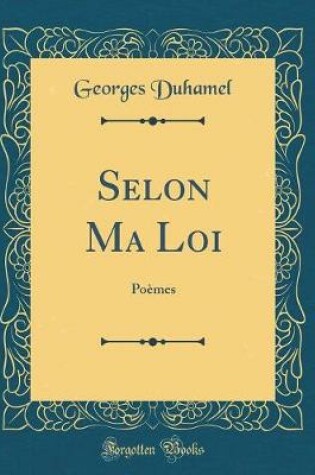 Cover of Selon Ma Loi: Poèmes (Classic Reprint)