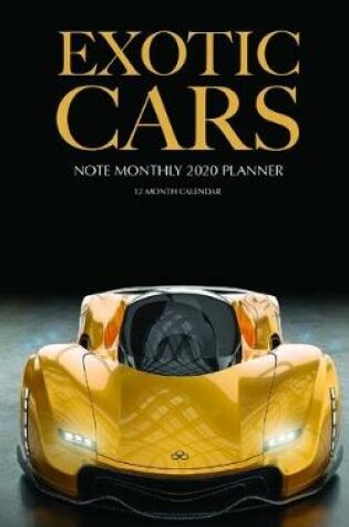 Cover of Exotic Cars Note Monthly 2020 Planner 12 Month Calendar