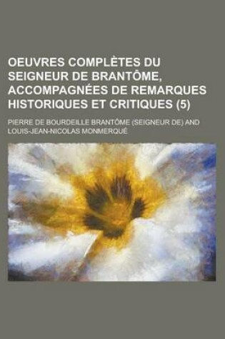 Cover of Oeuvres Completes Du Seigneur de Brantome, Accompagnees de Remarques Historiques Et Critiques (5)