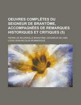 Book cover for Oeuvres Completes Du Seigneur de Brantome, Accompagnees de Remarques Historiques Et Critiques (5)