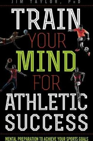 Cover of Train Your Mind for Athletic Success