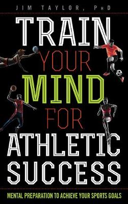 Book cover for Train Your Mind for Athletic Success