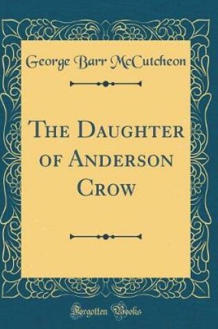 Cover of The Daughter of Anderson Crow (Classic Reprint)