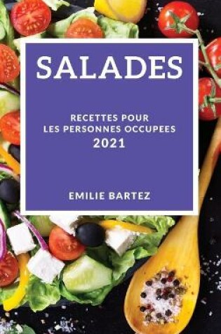 Cover of Salades 2021 (Salad Recipes 2021 French Edition)