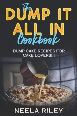 Book cover for The ''Dump It All In'' Cookbook!