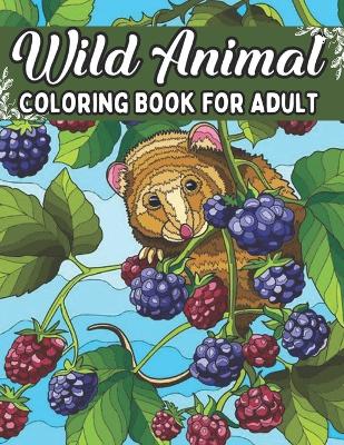 Book cover for Wild Animal Coloring Book For Adult