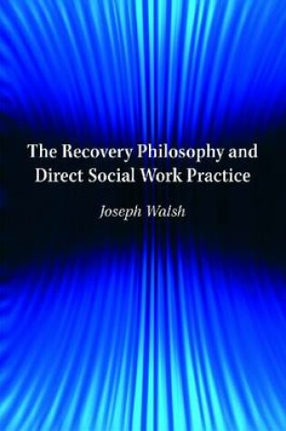 Cover of The Recovery Philosophy and Direct Social Work Practice