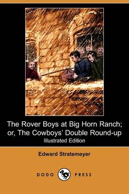 Book cover for The Rover Boys at Big Horn Ranch; Or, the Cowboys' Double Round-Up(Dodo Press)
