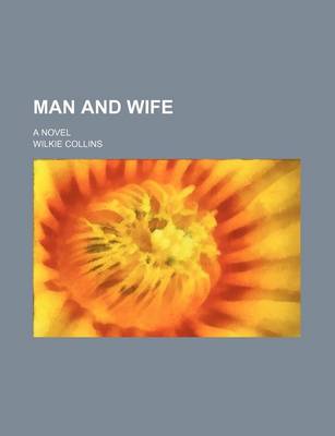 Book cover for Man and Wife (Volume 9); A Novel