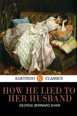 Book cover for How He Lied to Her Husband (Kartindo Classics)