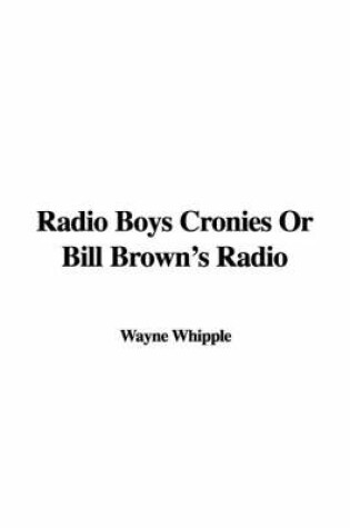 Cover of Radio Boys Cronies or Bill Brown's Radio