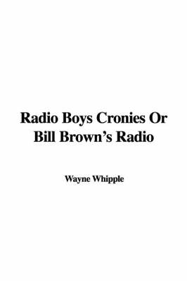 Book cover for Radio Boys Cronies or Bill Brown's Radio