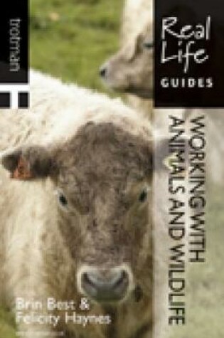 Cover of Real Life Guide: Working With Animals and Wildlife