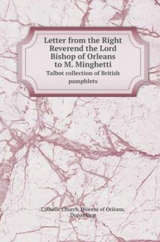 Cover of Letter from the Right Reverend the Lord Bishop of Orleans to M. Minghetti Talbot collection of British pamphlets