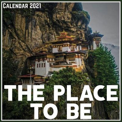 Book cover for The Place to Be Calendar 2021