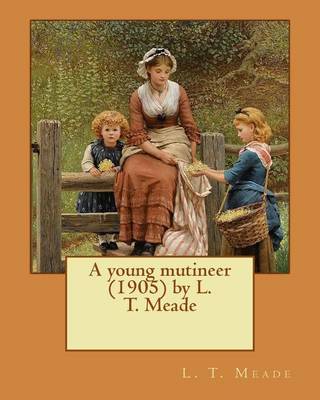 Book cover for A young mutineer (1905) by L. T. Meade