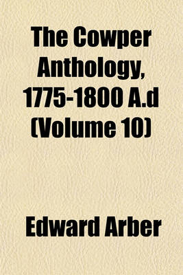 Book cover for The Cowper Anthology, 1775-1800 A.D (Volume 10)