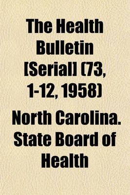 Book cover for The Health Bulletin [Serial] (73, 1-12, 1958)