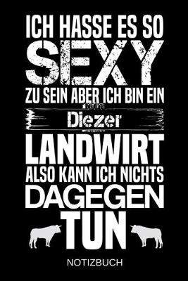 Book cover for Ich hasse es so sexy zu sein aber ich bin ein Diezer Landwirt also kann ich nichts dagegen tun