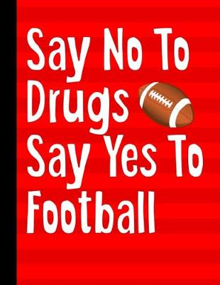 Book cover for Say No To Drugs Say Yes To Football