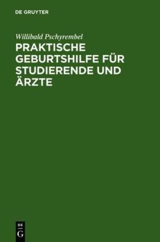 Cover of Praktische Geburtshilfe Fur Studierende Und Arzte