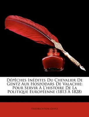 Book cover for Dpches Indites Du Chevalier de Gentz Aux Hospodars de Valachie