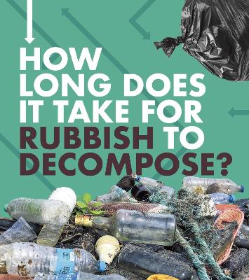 Book cover for How Long Does It Take for Rubbish to Decompose?