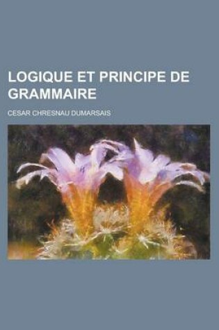 Cover of Logique Et Principe de Grammaire