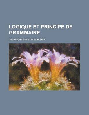 Book cover for Logique Et Principe de Grammaire