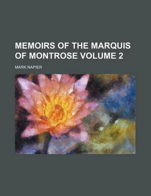 Book cover for Memoirs of the Marquis of Montrose Volume 2