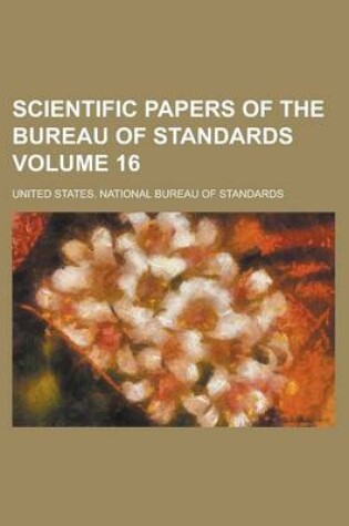 Cover of Scientific Papers of the Bureau of Standards Volume 16