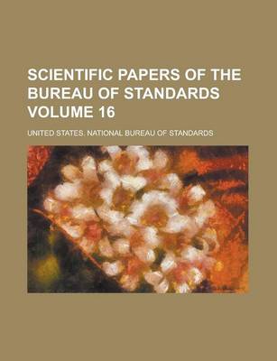 Book cover for Scientific Papers of the Bureau of Standards Volume 16