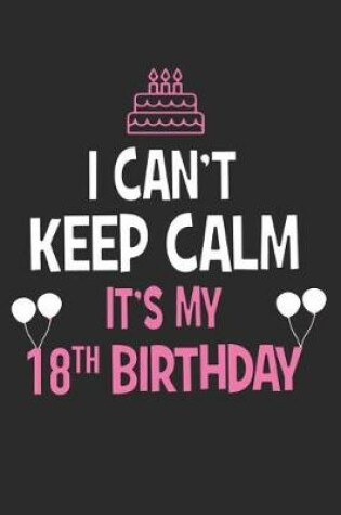Cover of I Can't Keep Calm It's My 18th Birthday
