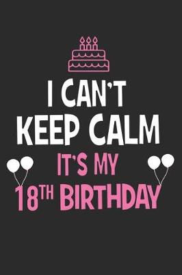 Book cover for I Can't Keep Calm It's My 18th Birthday