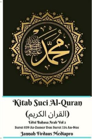 Cover of Kitab Suci Al-Quran (القران الكريم) Edisi Bahasa Arab Vol 2 Surat 039 Az-Zumar Dan Surat 114 An-Nas
